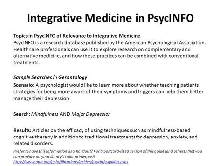 Integrative Medicine in PsycINFO Topics in PsycINFO of Relevance to Integrative Medicine PsycINFO is a research database published by the American Psychological.