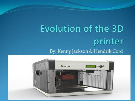 By: Kenny Jackson & Hendrik Cord. Facts of the printer 1984 was the year of this marvelous invention. They are empowering industries everywhere. 3d printer.