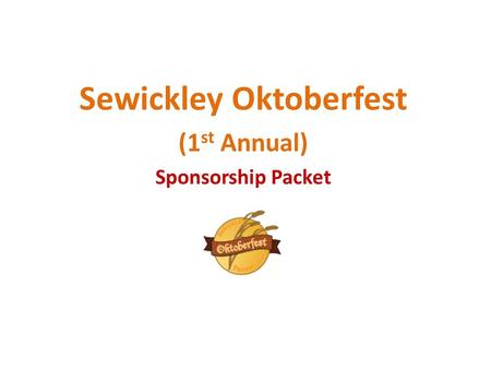 Sewickley Oktoberfest (1 st Annual) Sponsorship Packet.