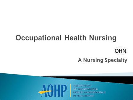 A Nursing Specialty.  What is the role of an Occupational Health Nurse?  Describe the clinical services performed in an Occupational Health Office.