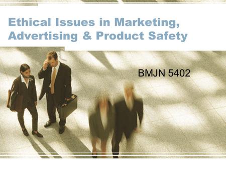Ethical Issues in Marketing, Advertising & Product Safety