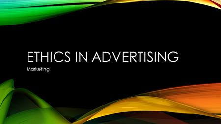 Ethics in Advertising Marketing.
