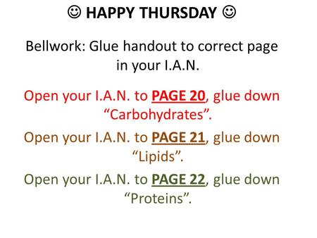 Bellwork: Glue handout to correct page in your I.A.N. Open your I.A.N. to PAGE 20, glue down “Carbohydrates”. Open your I.A.N. to PAGE 21, glue down “Lipids”.