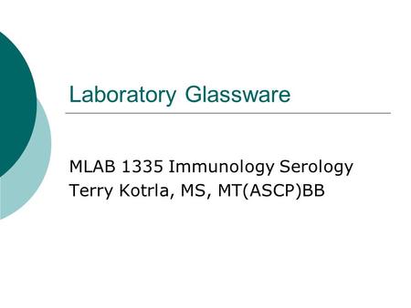 MLAB 1335 Immunology Serology Terry Kotrla, MS, MT(ASCP)BB