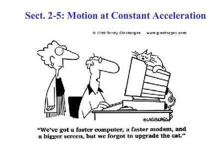 Sect. 2-5: Motion at Constant Acceleration