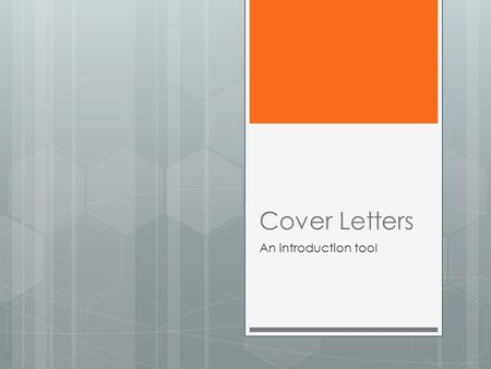 Cover Letters An introduction tool. Why Write A Cover Letter?  Cover letters are a letter of introduction usually accompanying a resume.  Job seekers.