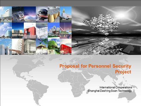 Proposal for Personnel Security Project International Cooperations Shanghai Dashing Scan Technology.