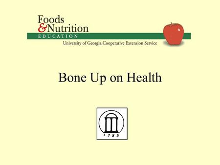 Bone Up on Health. Objectives Define osteoporosis and why it is a problem. Discuss the importance of knowing your bone health. Discuss osteoporosis prevention.