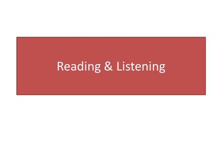 Reading & Listening. When your teacher gives you a reading assignment: Teachers assign you to read from your text books because they contain information.