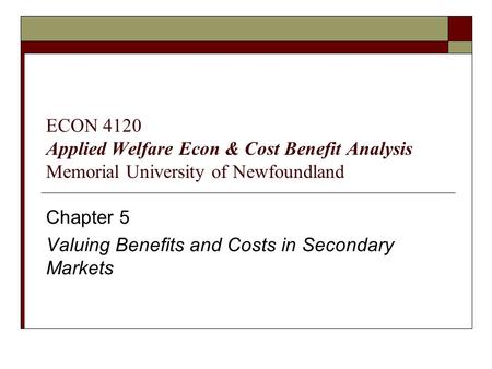 Chapter 5 Valuing Benefits and Costs in Secondary Markets