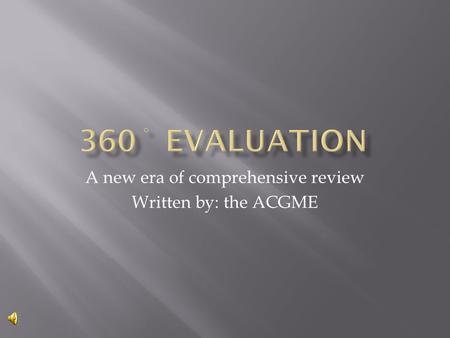A new era of comprehensive review Written by: the ACGME.