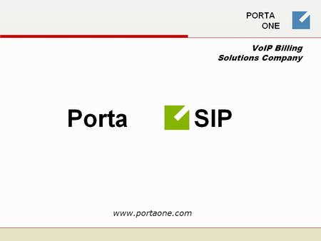 VoIP Billing Solutions Company www.portaone.com PortaSIP.