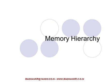 Memory Hierarchy M ADHAN -  ADHAN KR. C-O.IN.