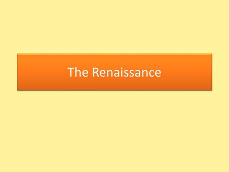 The Renaissance. What was the Renaissance? The Renaissance was… A cultural movement that took place in Europe from the 14 th to the 16 th centuries A.