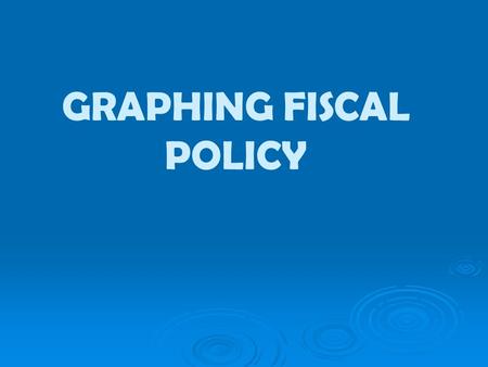 GRAPHING FISCAL POLICY. Warm Up:  What is causing the nation to be in a recession?  What could cause the nation to experience a period of inflation.
