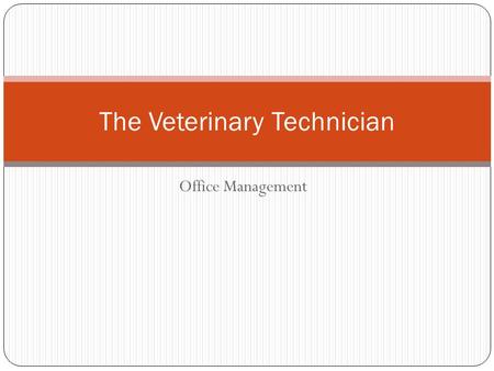 Office Management The Veterinary Technician. Appointments Rooms should be stocked with daily use items Cotton balls (dry and with alcohol) Dry gauze &