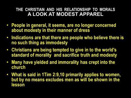 People in general, it seems, are no longer concerned about modesty in their manner of dress Indications are that there are people who believe there is.