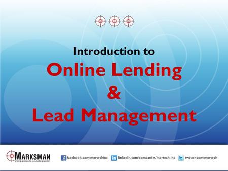 Facebook.com/mortechinc linkedin.com/companies/mortech-inc twitter.com/mortech Introduction to Online Lending & Lead Management.