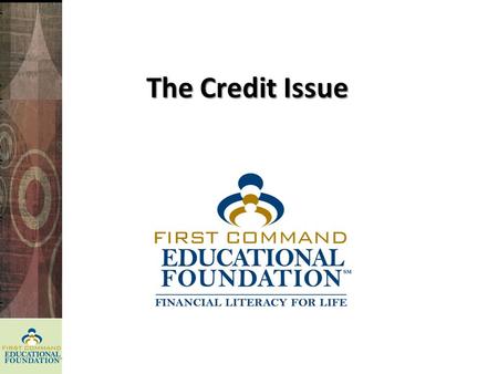 The Credit Issue. Principles Discussed  Principles of Credit  Principles of Credit Safety  Principles of Credit Dispute  Principles of Debt Management.