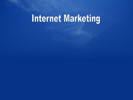 Agenda What is Internet Marketing? The importance of the Web Marketing Management & Internet Marketing Internet Marketing Services.