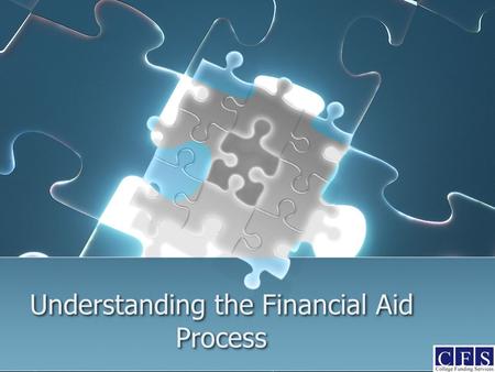 Understanding the Financial Aid Process. College Funding Services 110 Midvale Terrace Westfield, NJ 07090