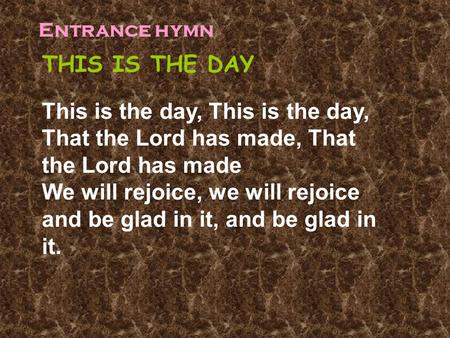 Entrance hymn THIS IS THE DAY