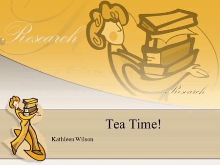 Tea Time! Kathleen Wilson. Introduction While cleaning Dr. Nimble’s lab, you come across a strange machine. You and your friend decide to explore this.