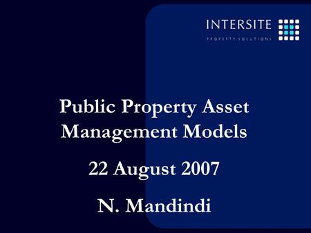 Public Property Asset Management Models 22 August 2007 N. Mandindi.