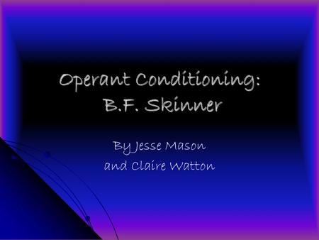 Operant Conditioning: B.F. Skinner