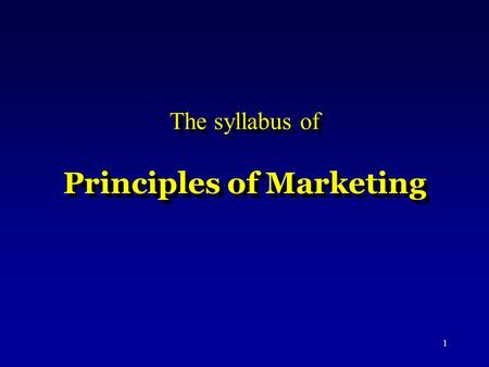 1 The syllabus of Principles of Marketing. 2 Principles of Marketing,11 edition, （影印版） 清华大学出版社， 2007 年 6 月.