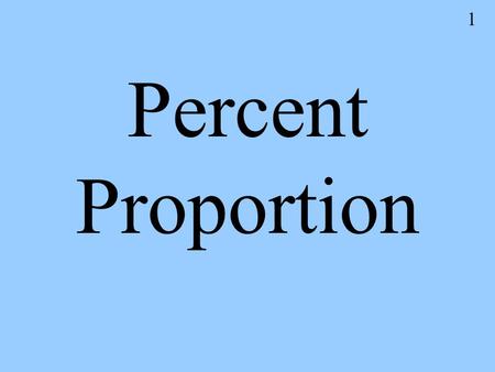 1 Percent Proportion. 2 Percent Means ‘of a hundred’