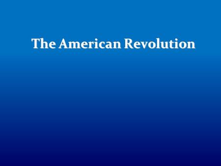 The American Revolution. Class Objectives Compare the advantages and disadvantages of the Continental Army and the British Army. Compare the advantages.
