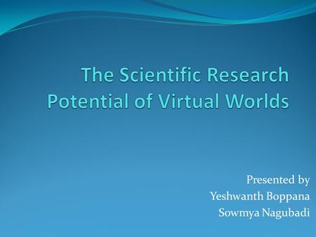 Presented by Yeshwanth Boppana Sowmya Nagubadi. overview Introduction SL and WOW Virtual Laboratory Experiments Observational Social and Economic Science.