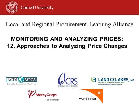 MONITORING AND ANALYZING PRICES: 12. Approaches to Analyzing Price Changes Local and Regional Procurement Learning Alliance.