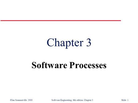Chapter 3 Software Processes.