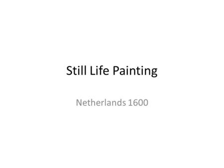 Still Life Painting Netherlands 1600. Small, Urban Port 10% of men were sailors.