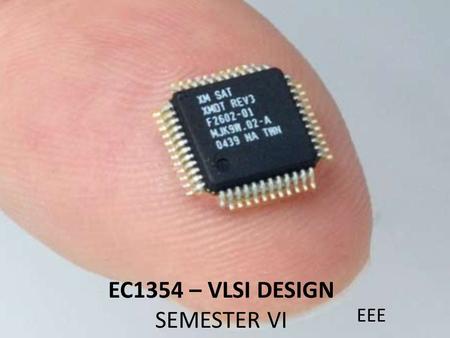 EC1354 – VLSI DESIGN SEMESTER VI