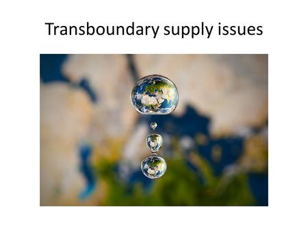 Transboundary supply issues
