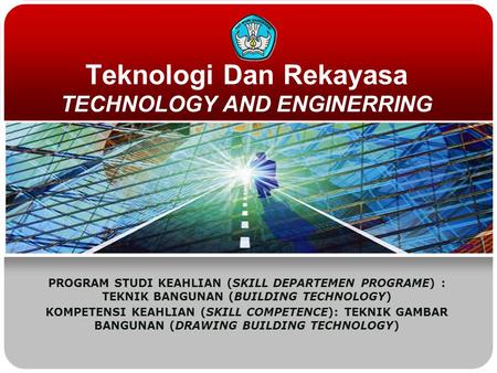 Teknologi Dan Rekayasa TECHNOLOGY AND ENGINERRING PROGRAM STUDI KEAHLIAN (SKILL DEPARTEMEN PROGRAME) : TEKNIK BANGUNAN (BUILDING TECHNOLOGY) KOMPETENSI.