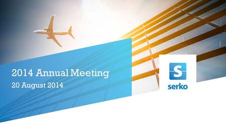 2014 Annual Meeting 20 August 2014. Chairman’s Address.