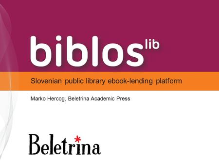 Slovenian public library ebook-lending platform Marko Hercog, Beletrina Academic Press.