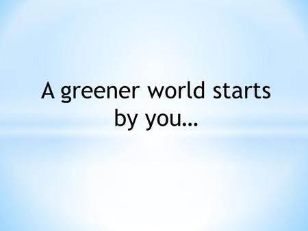 A greener world starts by you…. The environmental impact of transport is significant because it is a major user of energy, and burns most of the world's.
