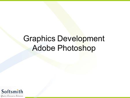 Graphics Development Adobe Photoshop. Contents Needs of images and graphics, market size, animation Drawing basic shapes, filling, colors Adjusting an.
