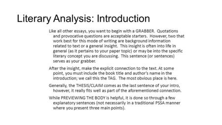 Like all other essays, you want to begin with a GRABBER. Quotations and provocative questions are acceptable starters. However, two that work best for.