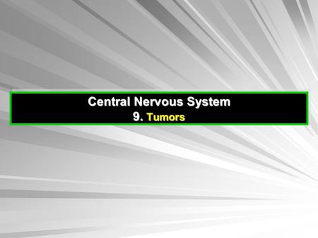 Central Nervous System 9. Tumors