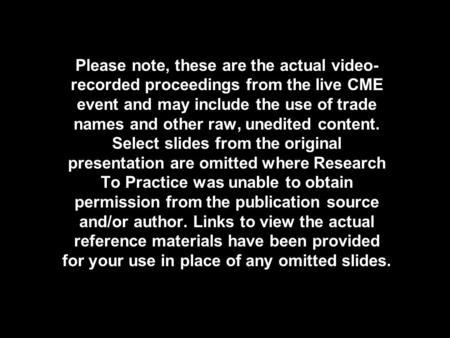 Please note, these are the actual video- recorded proceedings from the live CME event and may include the use of trade names and other raw, unedited content.