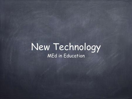 New Technology MEd in Education. Adobe Connect Online platform used for presentations, web conferencing, e-learning software Very first technology introduced.