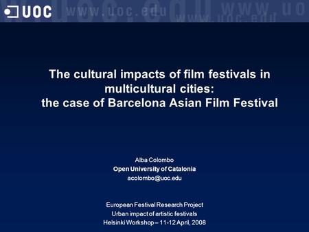 The cultural impacts of film festivals in multicultural cities: the case of Barcelona Asian Film Festival Alba Colombo Open University of Catalonia