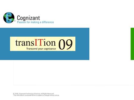 © 2006, Cognizant Technology Solutions. All Rights Reserved. The information contained herein is subject to change without notice.