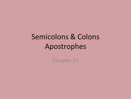 Semicolons & Colons Apostrophes